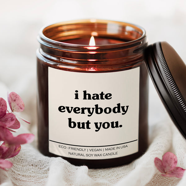 I Hate Everybody But You Candle